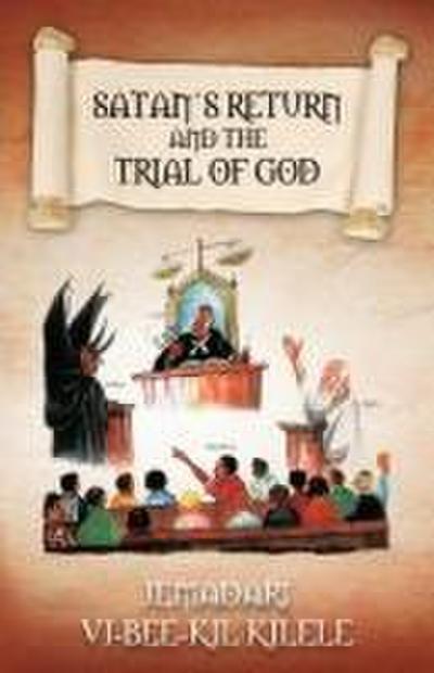 Satan’s Return and the Trial of God
