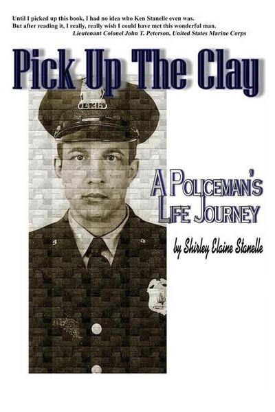 Pick Up The Clay: A Policeman’s Life Journey (Fully-Edited Edition)