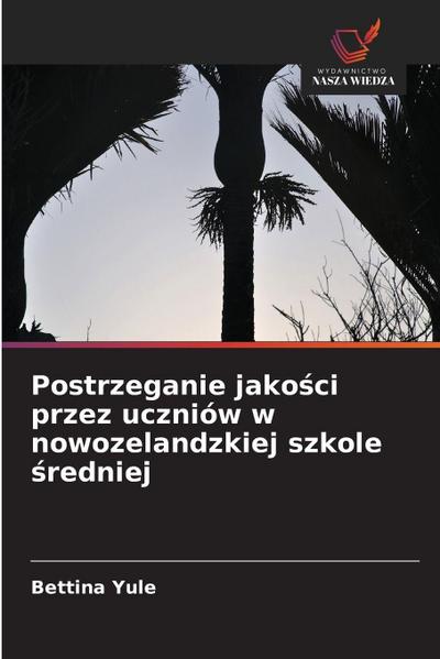 Postrzeganie jako¿ci przez uczniów w nowozelandzkiej szkole ¿redniej