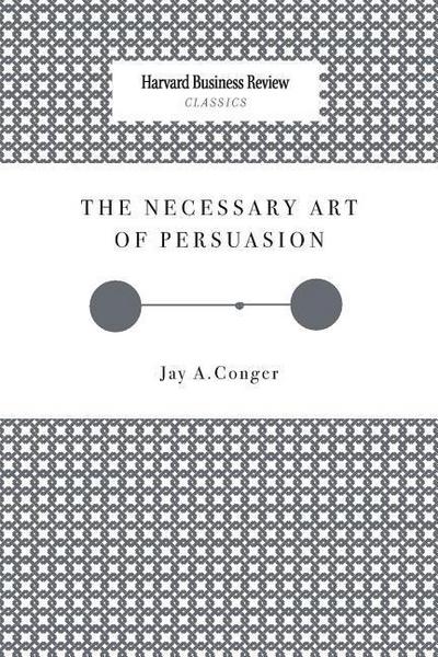 The Necessary Art of Persuasion