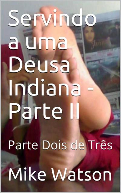 Servindo a uma Deusa Indiana - Parte II (2, #2)