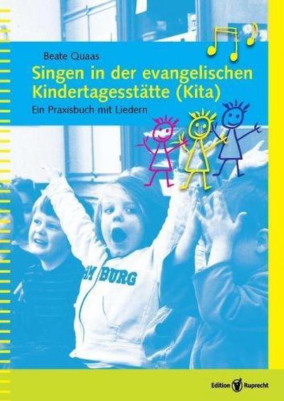Singen in der evangelischen Kindertagesstätte (Kita), m. 1 Buch, m. 1 Buch, m. 1 Beilage, m. 1 Beilage