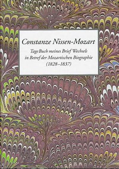 Constanze Nissen-Mozart. TageBuch meines Briefwechsels in Betref der Mozartischen Biographie (1828-1837)