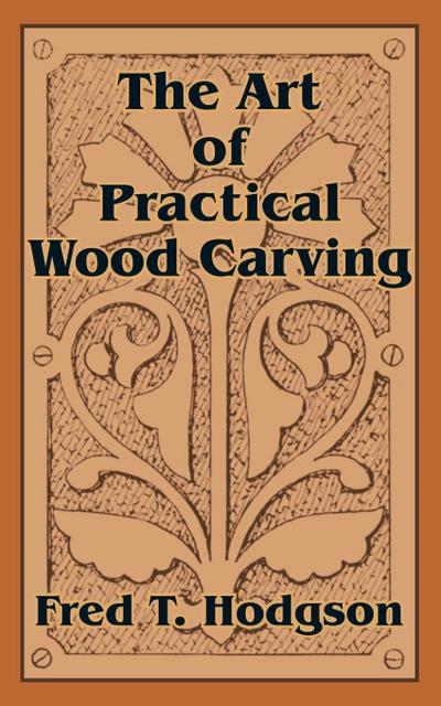 Art of Practical Wood Carving, The