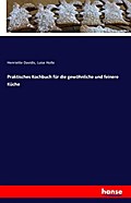 Praktisches Kochbuch für die gewöhnliche und feine