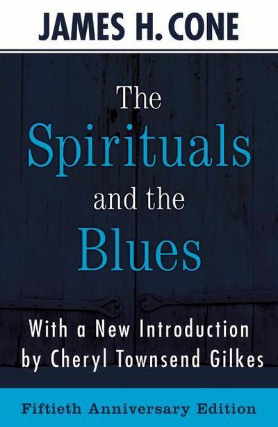 The Spirituals and the Blues - 50th Anniversary Edition