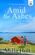 Amid the Ashes (Seasons of Faith, #4)
