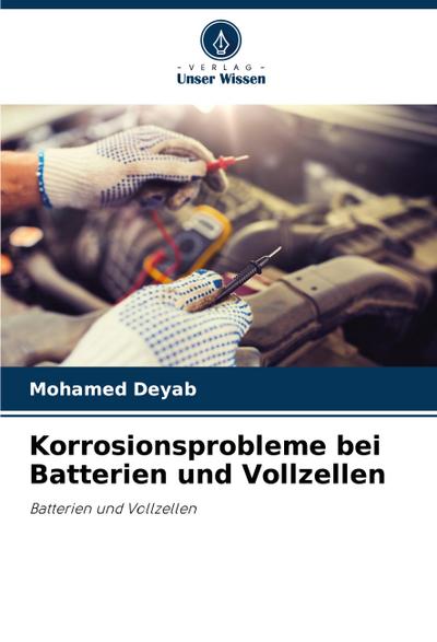 Korrosionsprobleme bei Batterien und Vollzellen