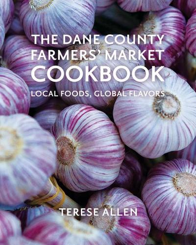 The Dane County Farmers’ Market Cookbook