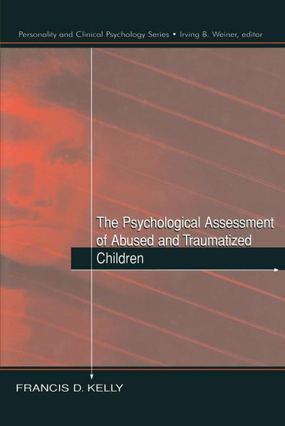 The Psychological Assessment of Abused and Traumatized Children