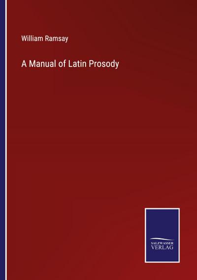 A Manual of Latin Prosody