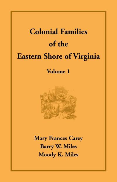 Colonial Families of the Eastern Shore of Virginia, Volume 1