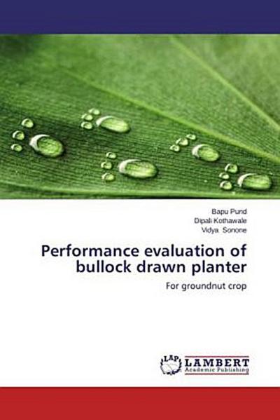 Performance evaluation of bullock drawn planter - Bapu Pund