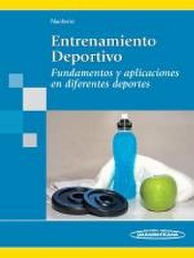 Entrenamiento deportivo : fundamentos y aplicaciones en diferentes deportes
