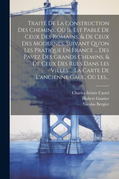 Traité De La Construction Des Chemins, Où Il Est Parlé De Ceux Des Romains, & De Ceux Des Modernes, Suivant Qu’on Les Pratique En France ... Des Pavez
