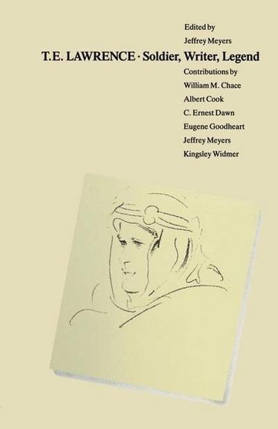 T. E. Lawrence: Soldier, Writer, Legend