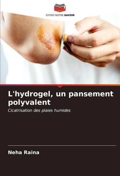 L’hydrogel, un pansement polyvalent