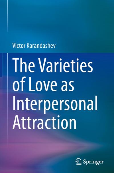 The Varieties of Love as Interpersonal Attraction