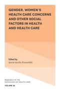 Gender, Women’s Health Care Concerns and Other Social Factors in Health and Health Care