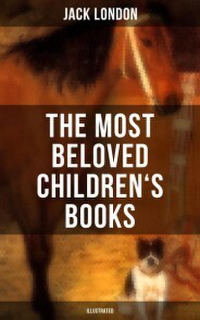 The Most Beloved Children’s Books by Jack London (Illustrated)