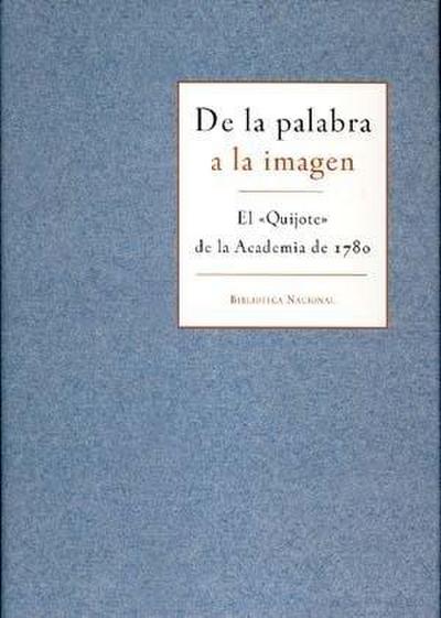 De la palabra a la imagen : el Quijote de la Academia de 1780