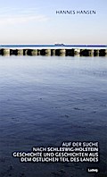Auf der Suche nach Schleswig-Holstein. Geschichte und Geschichten aus dem östlichen Teil des Landes