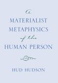 A Materialist Metaphysics of the Human Person