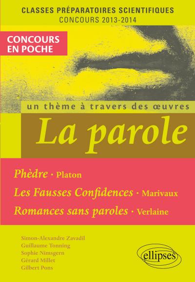 La Parole (Phèdre, Platon - Fausses confidences, Marivaux - Romances sans paroles, Verlaine). Epreuve français et philosophie CPGE scientifique