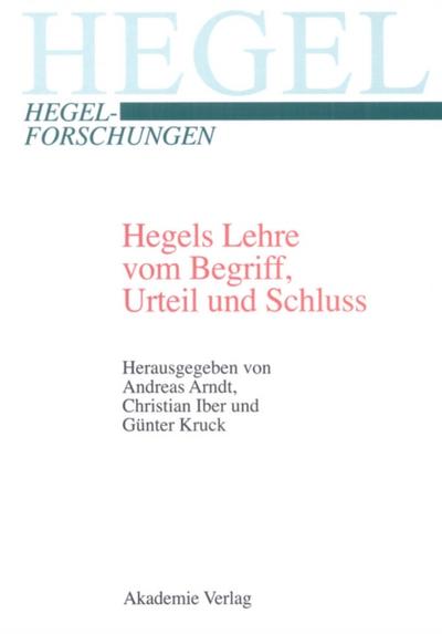 Hegels Lehre vom Begriff, Urteil und Schluss