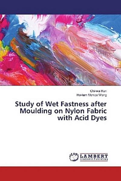 Study of Wet Fastness after Moulding on Nylon Fabric with Acid Dyes