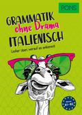 PONS Italienisch Grammatik ohne Drama: Locker üben, worauf es ankommt (PONS Grammatik ohne Drama)