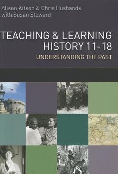 Teaching and Learning History: Understanding the Past 11-18