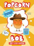 Popcorn Bob Can’t Stop Popping