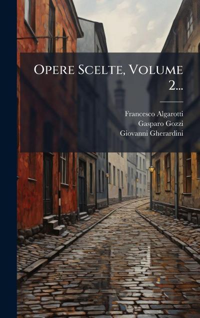 Opere Scelte, Volume 2...
