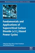 Fundamentals and Applications of Supercritical Carbon Dioxide (SCO2) Based Power Cycles