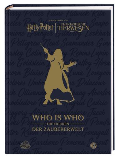 Aus den Filmen von Harry Potter und Phantastische Tierwesen: WHO IS WHO - Die Figuren der Zaubererwelt