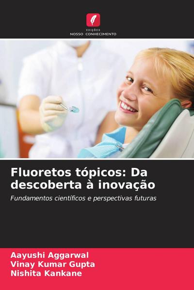 Fluoretos tópicos: Da descoberta à inovação