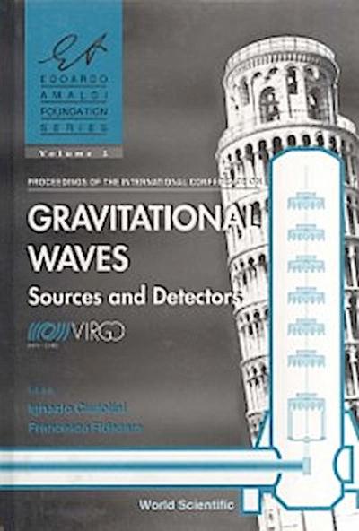 Gravitational Waves: Sources And Detectors - Proceedings Of The International Conference