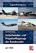 Hubschrauber und Propellerflugzeuge der Bundeswehr: seit 1955 (Typenkompass)