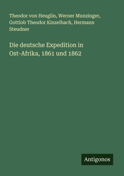 Die deutsche Expedition in Ost-Afrika, 1861 und 1862