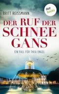 Der Ruf der Schneegans: Ein Fall für Thea Engel - 
