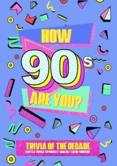 How 90’s Are You? Better In My Day Trivia Book