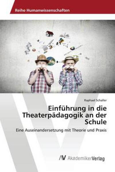 Einführung in die Theaterpädagogik an der Schule