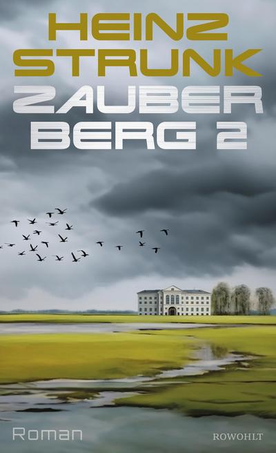 Zauberberg 2: Roman | Todtraurig. Todkomisch. Heinz Strunks Hommage an Thomas Manns "Zauberberg"