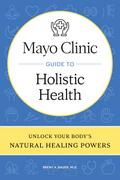 Mayo Clinic Guide to Holistic Health