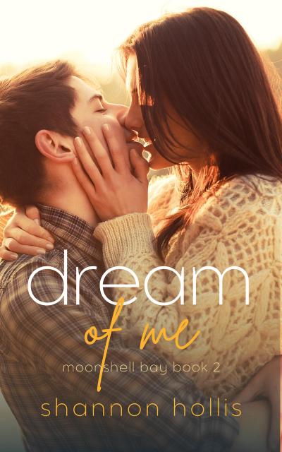 Dream of Me: An opposites attract sweet romance (Moonshell Bay, #2)