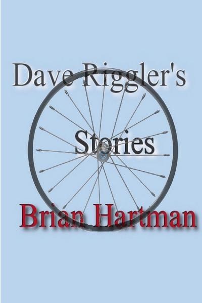 Dave Riggler’s Stories