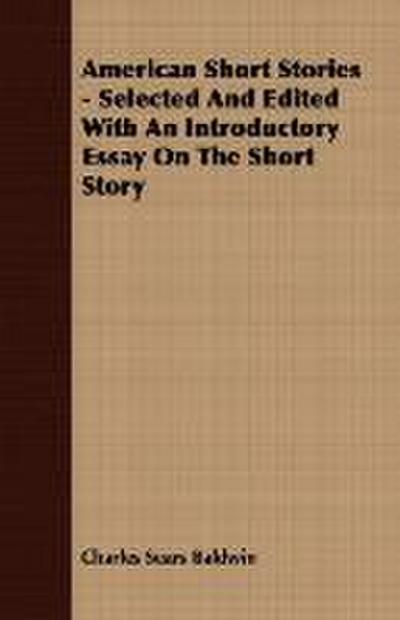 American Short Stories - Selected and Edited with an Introductory Essay on the Short Story