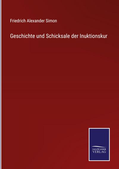 Geschichte und Schicksale der Inuktionskur