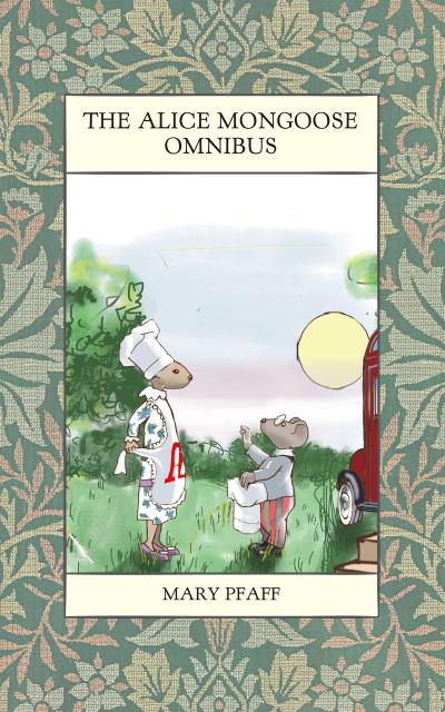 The Alice Mongoose Omnibus (Alice Mongoose and Alistair Rat)